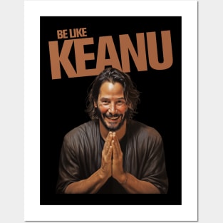 Be Like Keanu Posters and Art